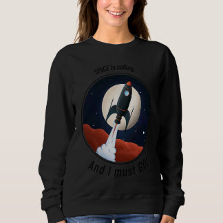 Space is Calling, and I must GO! cute funny rocket T Shirt