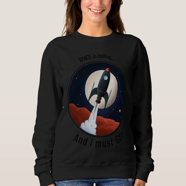 Space is Calling, and I must GO! cute funny rocket T Shirt (Framsida)
