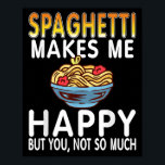 Spaghetti Brings Joy While You Bring Much Less Hum Poster<br><div class="desc">Spaghetti Brings Joy While You Bring Much Less Humor</div>