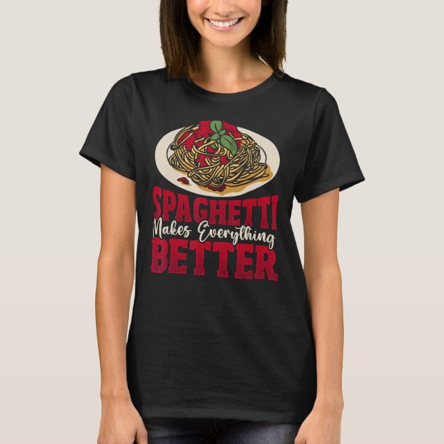 Spaghetti gör allt bättre i Italien. T Shirt (Framsida)