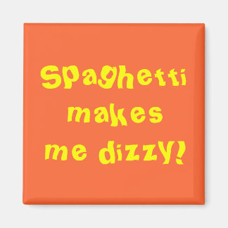Spaghetti gör mig yr! magnet