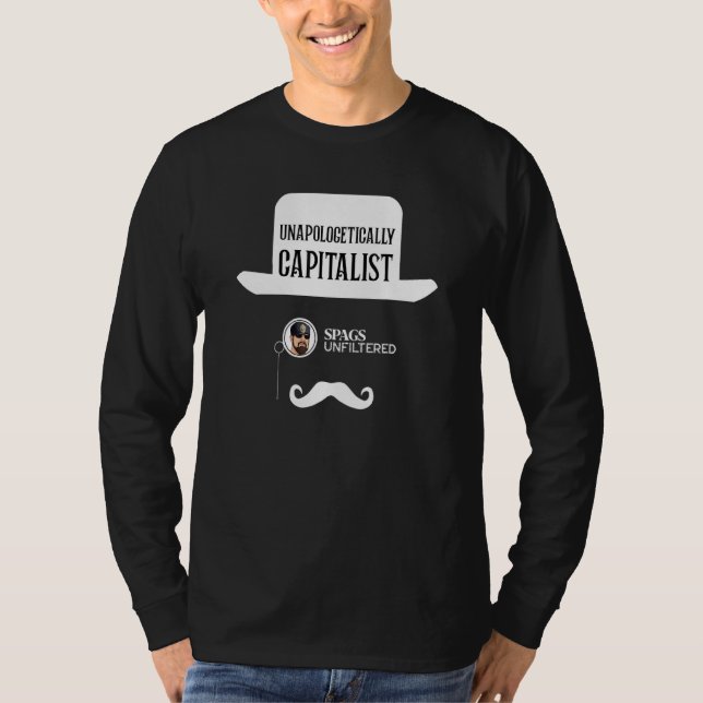 Spags Unfiltered  Unapologetically Capitalist T Shirt (Framsida)