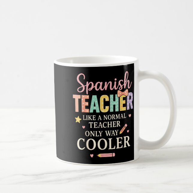Spanieacher Like A Normal Teacher Only Way Cooler  Kaffemugg (Höger)