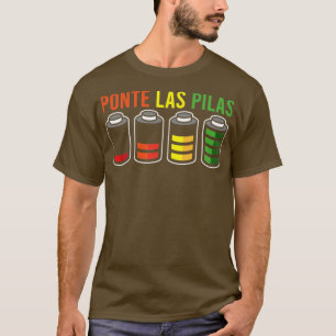 SPANISH HUMOR Ponte Las Pilas Gift T Shirt