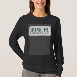 Spank Me är det enda sättet att lära sig Devot Kin T Shirt