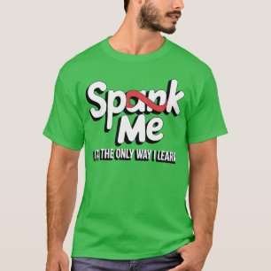 Spank Me It's The Only Way I Learn T Shirt