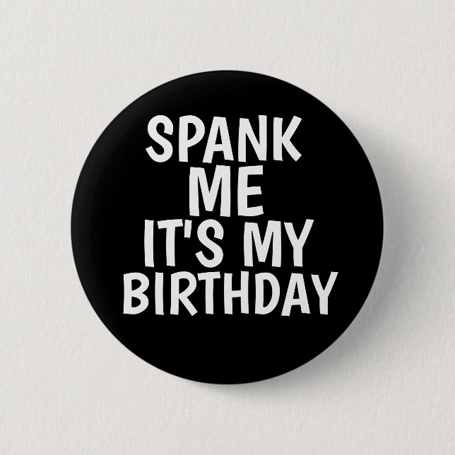 SPANK MIG DET ÄR MIN BIRTHDAY FUNNY-KNAPPAR KNAPP (Framsida)
