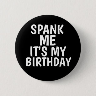 SPANK MIG DET ÄR MIN BIRTHDAY FUNNY-KNAPPAR KNAPP