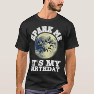 Spank mig. Det är min födelsedag, Dirty Humor Funn T Shirt