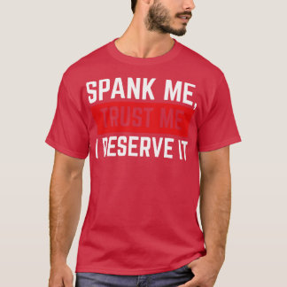 Spank mig lita på mig att jag förtjänar det v3 t shirt