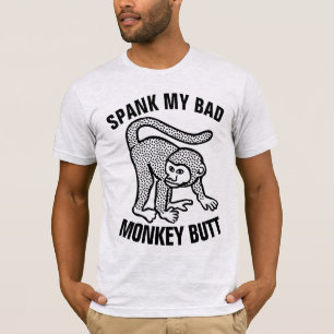 SPANK MY BAD MONKEY BUTT Roliga T-Shirts