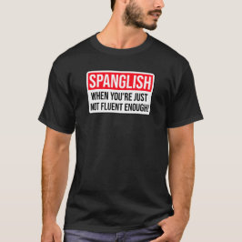 Spänniska - när du bara inte är flytande nog! t shirt