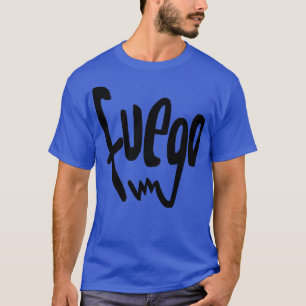 Spansk passion Slang Fire Fuego T Shirt