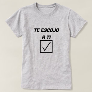 Spanska Ord Te escojo a ti T Shirt
