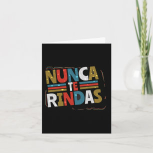 Spanska upp citat för Ge - Nunca Te Rindas Kort