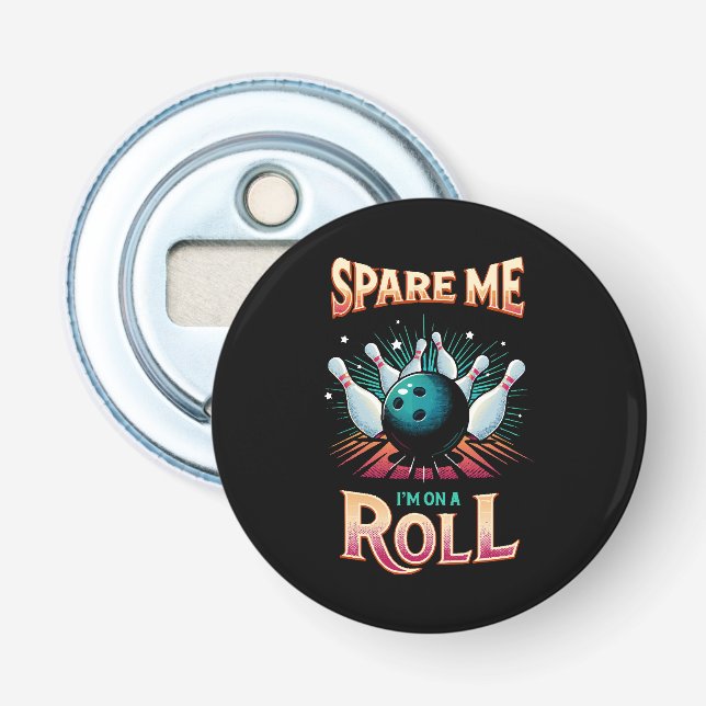 Spar mig, jag är på roll - bowling flasköppnare (Framsidan)