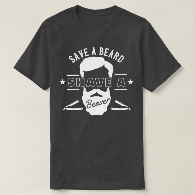 Spara A Beard Shave A Beaver Funny Gift 5 T Shirt (Design framsida)
