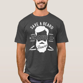 Spara A Beard Shave A Beaver Funny Gift 5 T Shirt