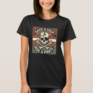 Spara A Frakt Ride A Pirat Skull Pirater som säger T Shirt