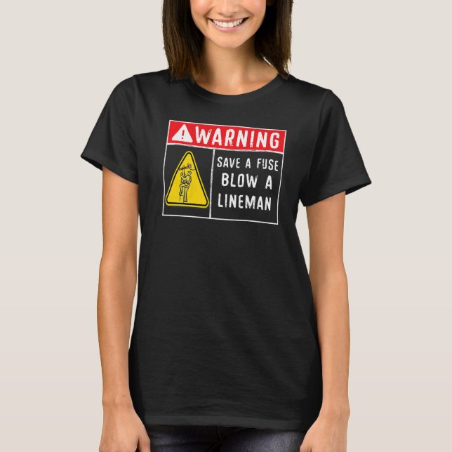 Spara A Fuse Blow A Lineman Lineman 1 T Shirt (Framsida)