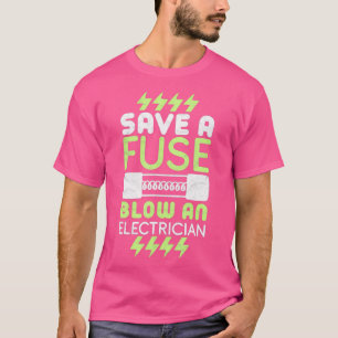 Spara A Fuse Blow an Electrician Electrician Elect T Shirt