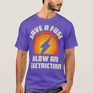 Spara A Fuse Blow an Electrician Funny Lineman T Shirt