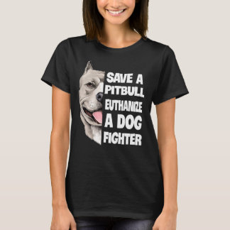 Spara A Pitbull Euthanize A Hund Fighter Älskare H T Shirt