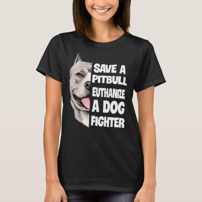 Spara A Pitbull Euthanize A Hund Fighter Älskare H T Shirt (Framsida)