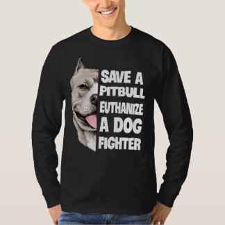 Spara A Pitbull Euthanize A Hund Fighter Älskare H T Shirt
