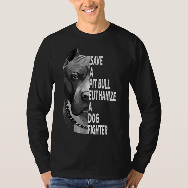 Spara A Pitbull Euthanize A Hund Fighter Funny Äls T Shirt (Framsida)