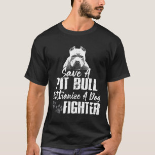 Spara A Pitbull Euthanize A Hund Fighter Pit Bull T Shirt