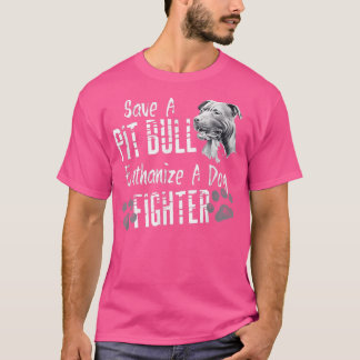 Spara A Pitbull Euthanize A Hund Fighter PitBull L T Shirt