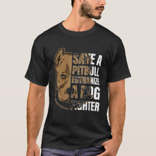 Spara A Pitbull Euthanize A Hund Fighter Pitbull M T Shirt