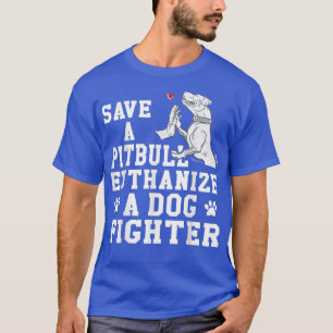 Spara a Pitbull Euthanize a Hund Fighter T Shirt