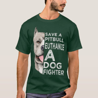 Spara A Pitbull Euthanize A Hund Fighter T Shirt