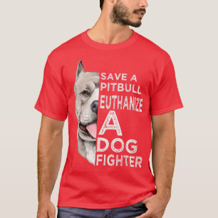 Spara A Pitbull Euthanize A Hund Fighter T-Shirt