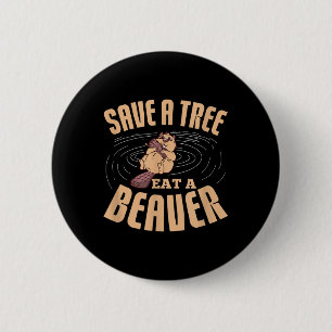 Spara A Träd Eat A Beaver Environmental Protection Knapp