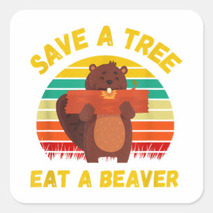 Spara a Träd Eat a Beaver Funny Beaver Pun Vuxen H Fyrkantigt Klistermärke