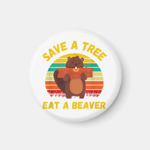 Spara a Träd Eat a Beaver Funny Beaver Pun Vuxen H Magnet