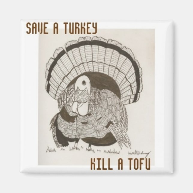 "Spara A Turkey Döda A Tofu" Magnet (Framsidan)