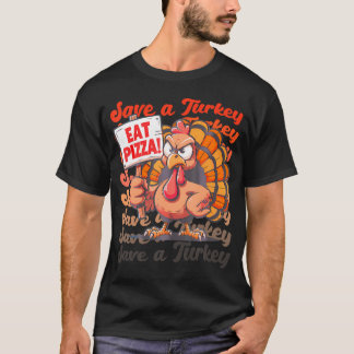 Spara A Turkey Eat Pizza Funny Autumn Thanksgiving T Shirt