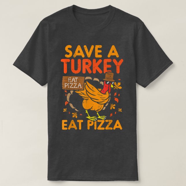 Spara A Turkey Eat Pizza Funny Thankful 28415053 T Shirt (Design framsida)