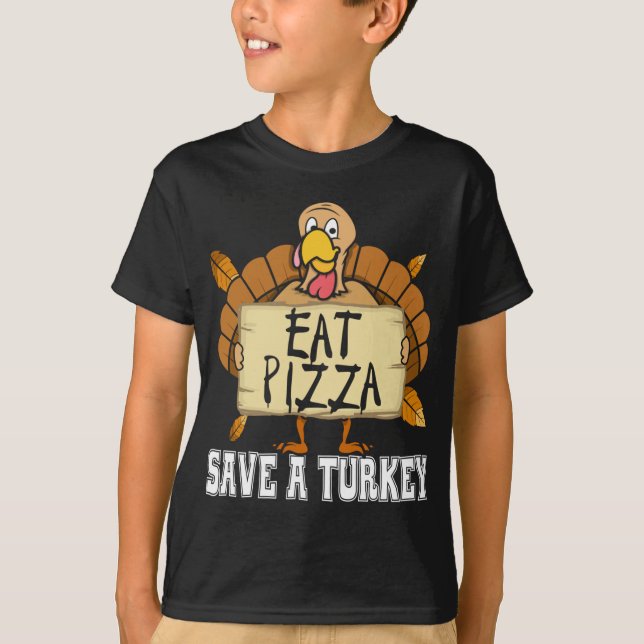 Spara A Turkey Eat Pizza - Lustigt Pizza Älskare t Shirt (Framsida)