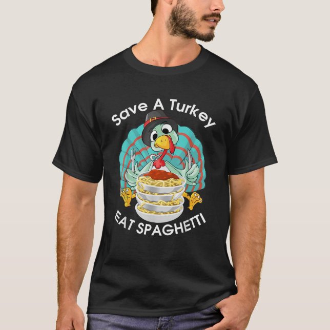 Spara A Turkey Eat Spaghetti Cute Italie Funny Tha T Shirt (Framsida)
