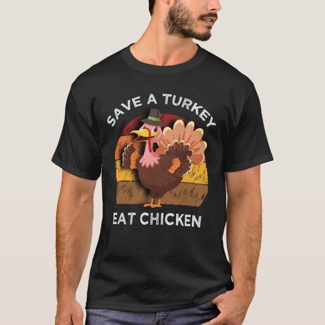 Spara A Turkiet Eat Chicken Thanksgiving T Shirt (Framsida)