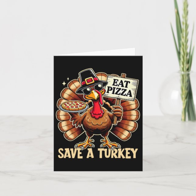 Spara A Turkiet Eat Pizza Funny Happy thanksgiving Kort (Framsida)
