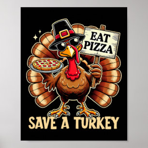 Spara A Turkiet Eat Pizza Funny Happy thanksgiving Poster