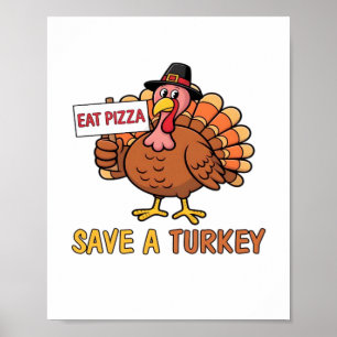 Spara A Turkiet Eat Pizza Funny Thanksgiving Overs Poster