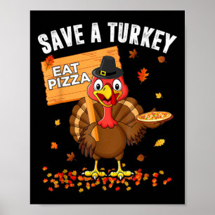 Spara A Turkiet Eat Pizza Funny Turkiet Lycklig Th Poster