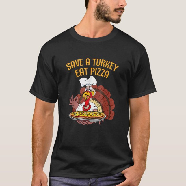 Spara A Turkiet Eat Pizza Vegetarian Vegan Thanksg T Shirt (Framsida)